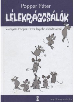 Popper Péter - Lélekrágcsálók Popper Péter - Lélekrágcsálók, Budapest 2010 antikvár könyv