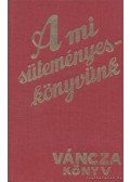 Váncza József - A mi süteményeskönyvünk