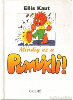 Kaut, Ellis - Mindig ez a Pumikli! Kaut, Ellis - Mindig ez a Pumikli!, Budapest 2004 antikvár könyv
