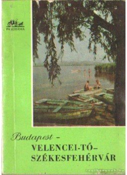 - Budapest-Velemcei-Tó-Székesfehérvár - Budapest-Velemcei-Tó-Székesfehérvár, 0 antikvár könyv