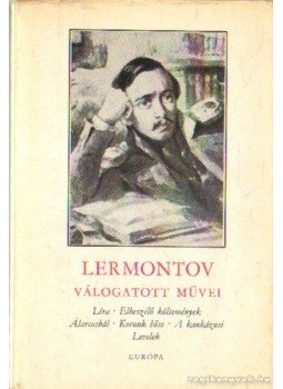 Lermontov, Mihail - Lermontov válogatott művei Lermontov, Mihail - Lermontov válogatott művei, Budapest 1974 antikvár könyv