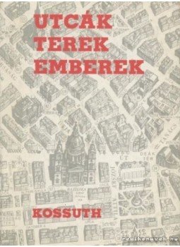 Gáti Istvánné, Gergely Júlia, Novák Tamásné - Utcák, terek, emberek Gáti Istvánné, Gergely Júlia, Novák Tamásné - Utcák, terek, emberek, Budapest 1973 antikvár könyv