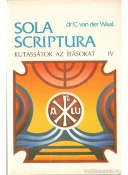 dr. C. van der Waal - Kutassátok az írásokat IV. kötet dr. C. van der Waal - Kutassátok az írásokat IV. kötet, Budapest 1992 antikvár könyv
