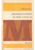 Tyitarenko, A. - Machiavellizmus és moralizálás