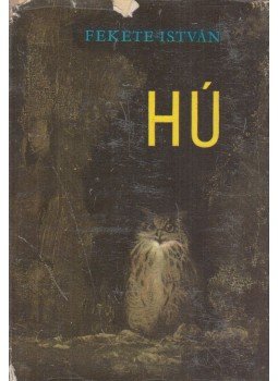 Fekete István - Hú Fekete István - Hú, Budapest 1971 antikvár könyv