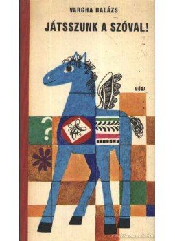 Vargha Balázs - Játsszunk a szóval! Vargha Balázs - Játsszunk a szóval!, Budapest 1972 antikvár könyv