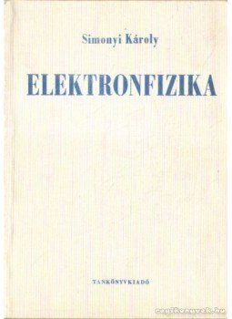 Simonyi Károly - Elektronfizika Simonyi Károly - Elektronfizika, Budapest 1973 antikvár könyv