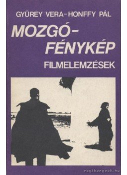 Honffy Pál, Gyürey Vera - Mozgófénykép Honffy Pál, Gyürey Vera - Mozgófénykép, Budapest 1984 antikvár könyv