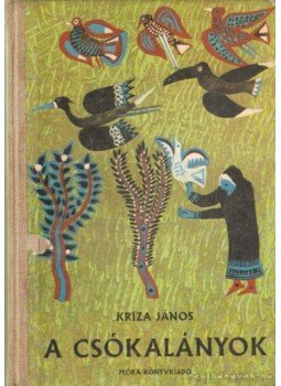 Kriza János - A csókalányok Kriza János - A csókalányok, Budapest 1972 antikvár könyv