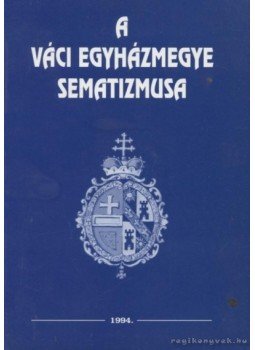 - A Váci Egyházmegye sematizmusa - A Váci Egyházmegye sematizmusa, Vác 1994 antikvár könyv