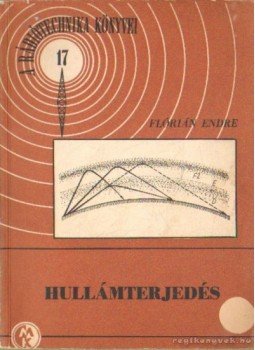 Flórián Endre - Hullámterjedés Flórián Endre - Hullámterjedés, Budapest 1956 antikvár könyv