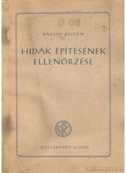 Baksay Zoltán - Hidak építésének ellenőrzése Baksay Zoltán - Hidak építésének ellenőrzése, Budapest 1951 antikvár könyv