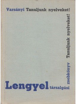 Varsányi István - Lengyel társalgási zsebkönyv Varsányi István - Lengyel társalgási zsebkönyv, Budapest 1975 antikvár könyv