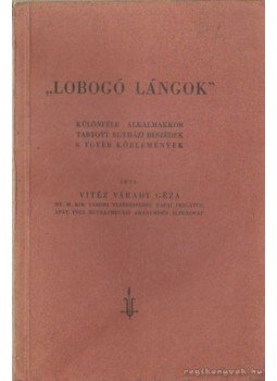 Vitéz Várady Géza - Lobogó lángok Vitéz Várady Géza - Lobogó lángok, Budapest 1938 antikvár könyv