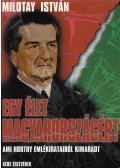 Milotay István - Egy élet Magyarországért