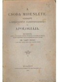 Dr. Nagy Dezső - A csoda mibenléte szerepe a keresztény tanrendszerben és Apologiája