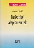 Hutiray Judit - Turisztikai alapismeretek