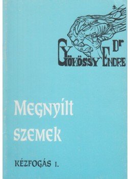 Gyökössy Endre - Megnyílt szemek Gyökössy Endre - Megnyílt szemek, Budapest 1992 antikvár könyv