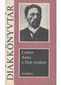 Anton Pavlovics Csehov - Anna a férje nyakán