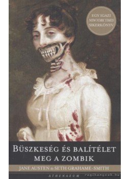 Grahame-Smith, Seth, Jane Austen - Büszkeség és balítélet meg a zombik Grahame-Smith, Seth, Jane Austen - Büszkeség és balítélet meg a zombik, Budapest 2009 antikvár könyv