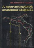 Dr. Miltényi Márta - A sportmozgások anatómiai alapjai II. kötet
