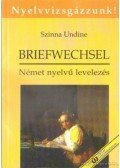 Szinna Undine - Briefwechsel/Német nyelvű magán- és hivatalos mintalevelek gyakorlatokkal, feladatokkal, megoldásokkal és szókincsgyűjteménnyel