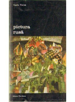 Florea, Vasile - Pictura Rusá Florea, Vasile - Pictura Rusá, Bukarest 1973 antikvár könyv