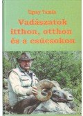 Ugray Tamás - Vadászatok itthon, otthon és a csúcsokon (dedikált)