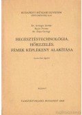 Bauer Ferenc dr.,Dr. Ziaja György,Dr. Artnger István - Hegesztéstechnológia, hőkezelés, fémek képlékeny alakítása