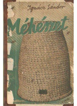Ignácz Sándor - Méhészet Ignácz Sándor - Méhészet, Budapest 1939 antikvár könyv