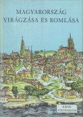 Varga Domokos - Magyarország virágzása és romlása