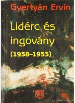 Gyertyán Ervin - Lidérc és ingovány (1938-1953) Gyertyán Ervin - Lidérc és ingovány (1938-1953), Budapest 1997 antikvár könyv