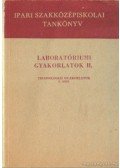 Nagy Zoltán,Illés László - Laboratóriumi gyakorlatok II. - Technológiai gyakorlatok II. rész