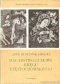 Kunczynska-Iracka, Anna - Malarstwo ludowe kregu czestochowskiego
