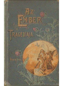 Madách Imre - Az ember tragédiája Madách Imre - Az ember tragédiája, Budapest 1904 antikvár könyv