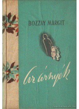 Bozzay Margit - Az árnyék Bozzay Margit - Az árnyék, Budapest 1943 antikvár könyv