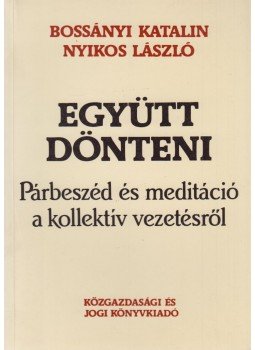 Bossányi Katalin, Nyikos László - Együtt dönteni Bossányi Katalin, Nyikos László - Együtt dönteni, Budapest 1987 antikvár könyv
