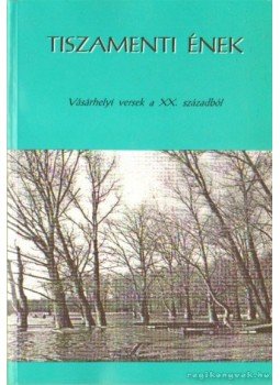 Földvári László, Kőszegfalvi Ferenc - Tiszamenti ének, Hódmezővásárhely 2000 antikvár könyv