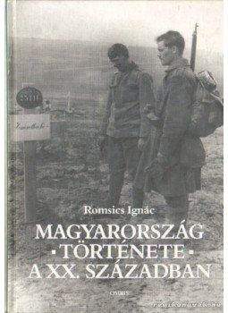 Romsics Ignác - Magyarország története a XX. században Romsics Ignác - Magyarország története a XX. században, Budapest 2003 antikvár könyv