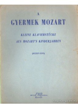 Hernádi Lajos - A gyermek Mozart Hernádi Lajos - A gyermek Mozart, Budapest 1967 antikvár könyv
