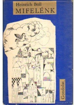 Heinrich Böll - Mifelénk Heinrich Böll - Mifelénk, Budapest 1969 antikvár könyv