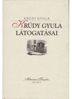 Krúdy Gyula - Krúdy Gyula látogatásai Krúdy Gyula - Krúdy Gyula látogatásai, Budapest 2001 antikvár könyv