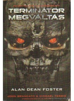 Alan Dean Foster - Terminátor - Megváltás Alan Dean Foster - Terminátor - Megváltás, Budapest 2009 antikvár könyv