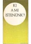 Bolyki János - Ki a mi Istenünk?
