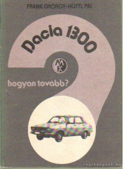 Frank György, Hüttl Pál - Dacia 1300 Frank György, Hüttl Pál - Dacia 1300, Budapest 1986 antikvár könyv