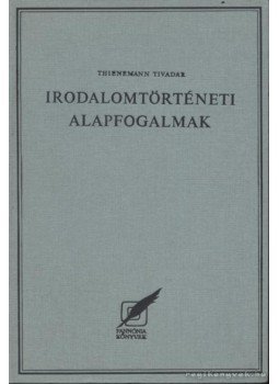 Thienemann Tivadar - Irodalomtörténeti alapfogalmak (reprint) Thienemann Tivadar - Irodalomtörténeti alapfogalmak (reprint), Pécs 1983 antikvár könyv