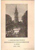 Dr. Balogh László,Páll László - A bácskiskunsági református egyházmegye 10 éve