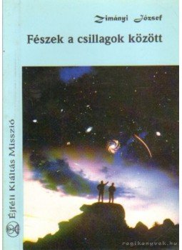 Zimányi József - Fészek a csillagok között Zimányi József - Fészek a csillagok között, Budapest 1997 antikvár könyv