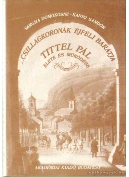 Vargha Domokosné, Kanyó Sándor - Csillagkoronák éjféli barátja Vargha Domokosné, Kanyó Sándor - Csillagkoronák éjféli barátja, Budapest 1988 antikvár könyv
