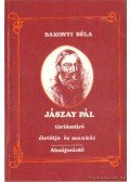 Bakonyi Béla - Jászay Pál történetíró életútja és munkái (dedikált)